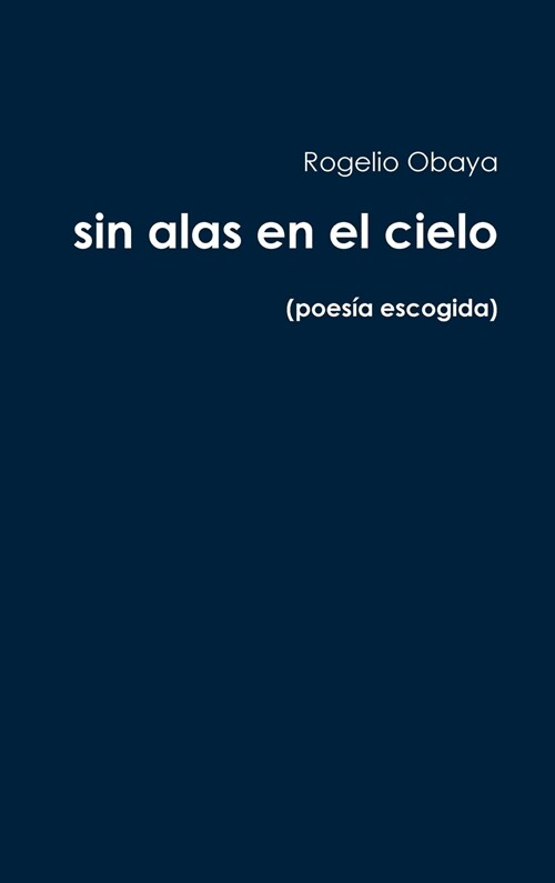 sin alas en el cielo (poes? escogida) (Hardcover)