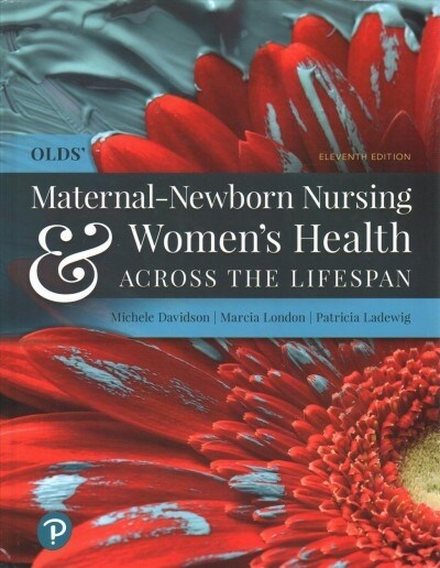 Olds Maternal-Newborn Nursing & Womens Health Across the Lifespan Plus Mylab Nursing with Pearson Etext -- Access Card Package [With Access Code] (Hardcover, 11)