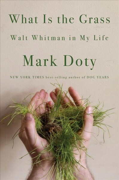 What Is the Grass: Walt Whitman in My Life (Hardcover)