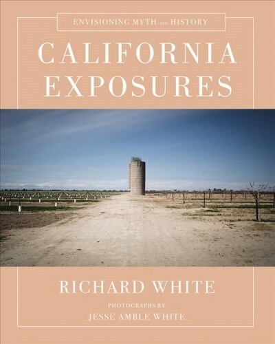 California Exposures: Envisioning Myth and History (Hardcover)