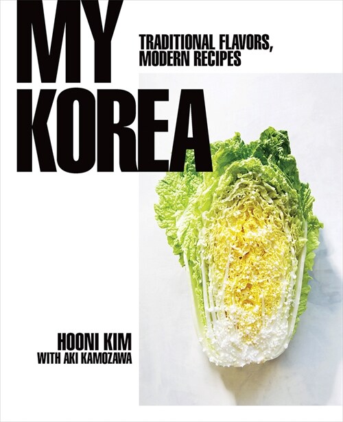 My Korea: Traditional Flavors, Modern Recipes (Hardcover)