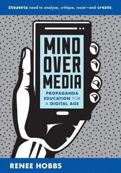 Mind Over Media: Propaganda Education for a Digital Age (Paperback)