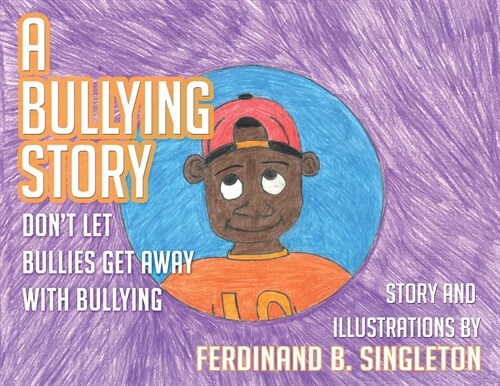 A Bullying Story: Dont let bullies get away with bullying (Paperback)