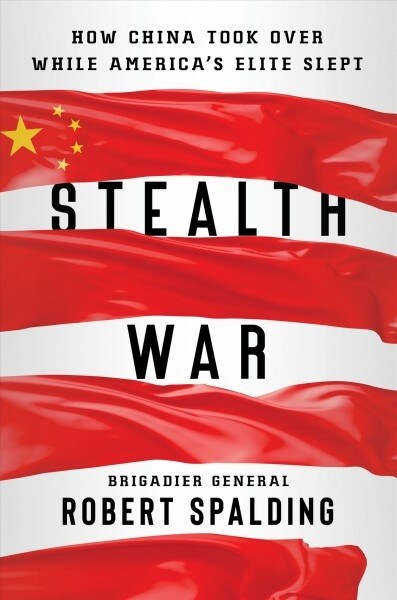 Stealth War : How China Took Over While Americas Elite Slept (Hardcover)