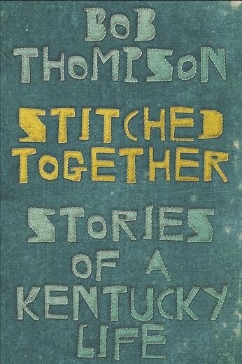 Stitched Together: Stories of a Kentucky Life (Hardcover)