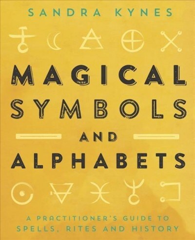 Magical Symbols and Alphabets: A Practitioners Guide to Spells, Rites, and History (Paperback)