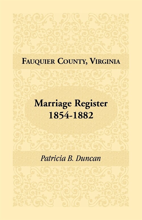 Fauquier County, Virginia Marriage Register, 1854-1882 (Paperback)