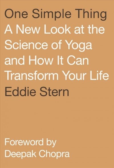 One Simple Thing: A New Look at the Science of Yoga and How It Can Transform Your Life (Paperback)