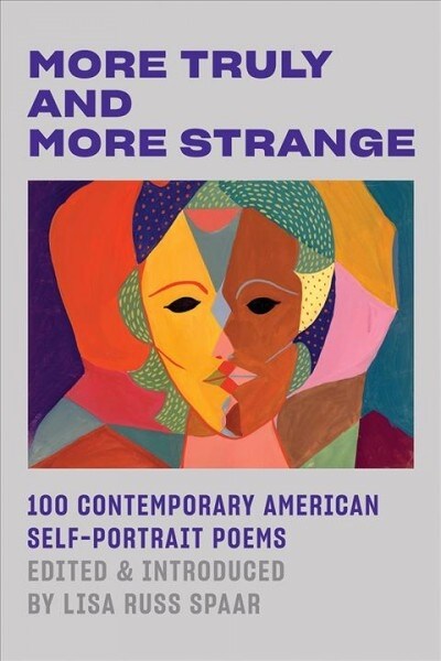 More Truly and More Strange: 100 Contemporary American Self-Portrait Poems (Paperback)