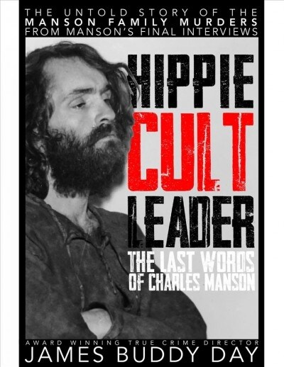 Hippie Cult Leader: The Last Words of Charles Manson (Paperback)