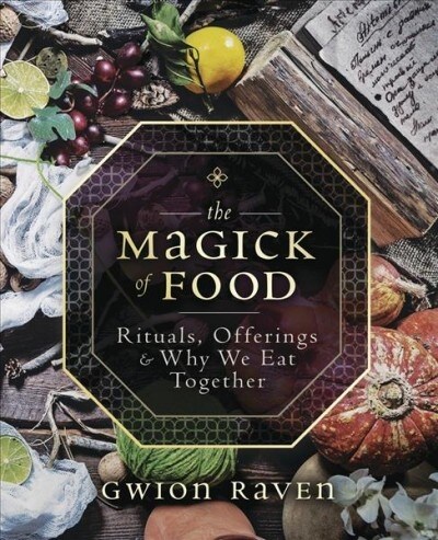 The Magick of Food: Rituals, Offerings & Why We Eat Together (Paperback)