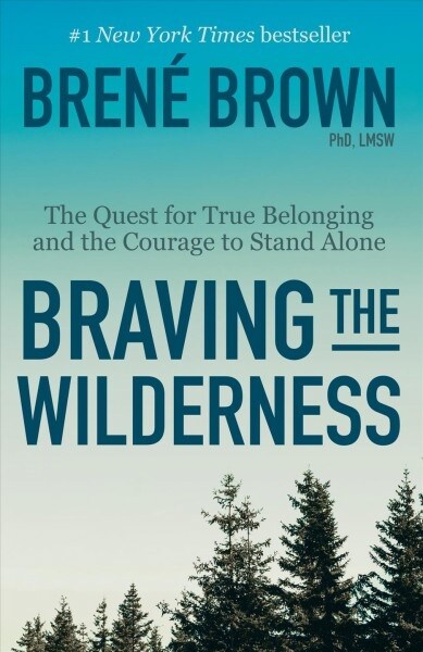 Braving the Wilderness: The Quest for True Belonging and the Courage to Stand Alone (Paperback)