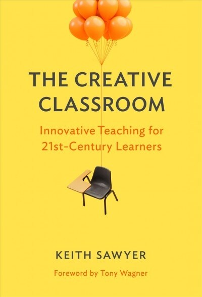 The Creative Classroom: Innovative Teaching for 21st-Century Learners (Paperback)
