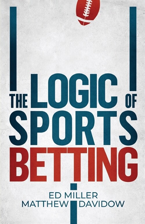 The Logic Of Sports Betting (Paperback)