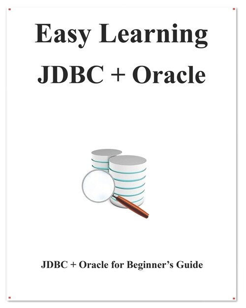 Easy Learning JDBC + Oracle: JDBC for Beginners Guide (Paperback)