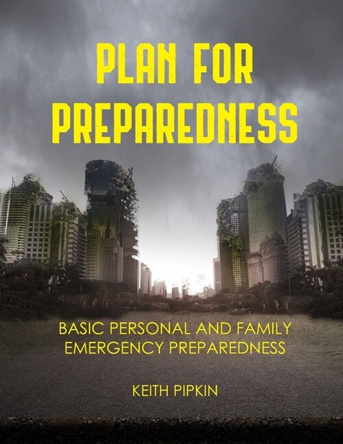 Plan For Preparedness: Basic Personal and Family Emergency Preparedness (Paperback)
