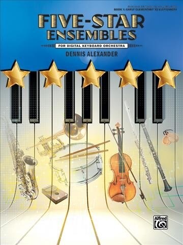 Five-Star Ensembles, Bk 1: 6 Colorful Arrangements for Digital Keyboard Orchestra (Paperback)