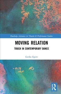 Moving Relation : Touch in Contemporary Dance (Hardcover)