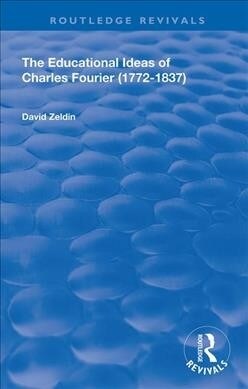 The Educational Ideas of Charles Fourier : 1772-1837 (Hardcover)