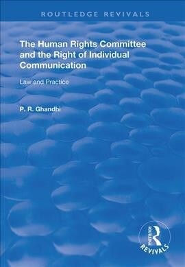 The Human Rights Committee and the Right of Individual Communication : Law and Practice (Hardcover)