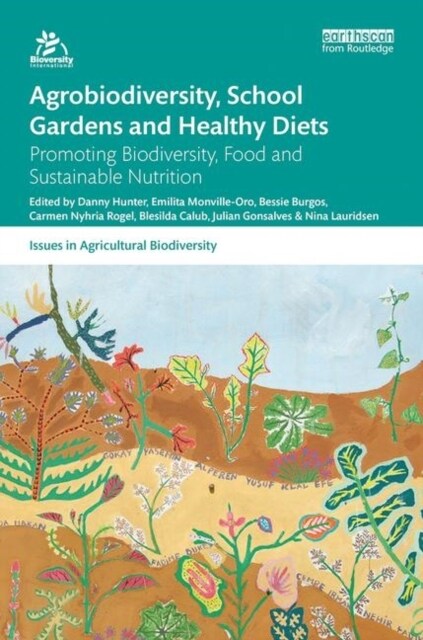 Agrobiodiversity, School Gardens and Healthy Diets : Promoting Biodiversity, Food and Sustainable Nutrition (Paperback)