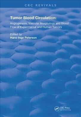 Tumor Blood Circulation : Angiogenesis, Vascular Morphology and Blood Flow of Experimental and Human Tumors (Hardcover)