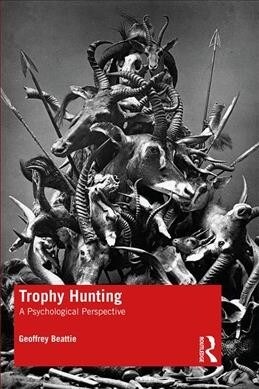 Trophy Hunting : A Psychological Perspective (Paperback)