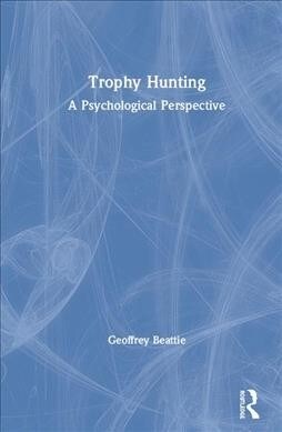 Trophy Hunting : A Psychological Perspective (Hardcover)