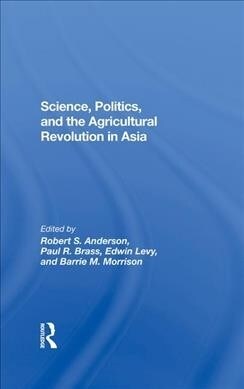 Science, Politics, And The Agricultural Revolution In Asia (Hardcover, 1)