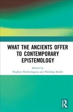 What the Ancients Offer to Contemporary Epistemology (Hardcover, 1)