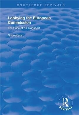 Lobbying in the European Commission : The case of air transport (Hardcover)