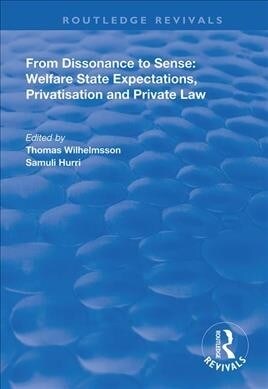 From Dissonance to Sense : Welfare State Expectations, Privatisation and Private Law (Hardcover)