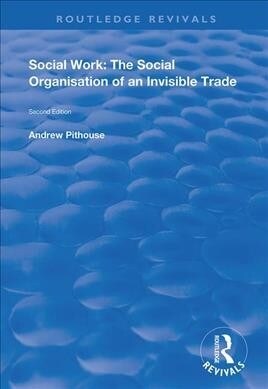 Social Work: The Social Organisation of an Invisible Trade : Second Edition (Hardcover)