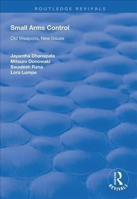 Small Arms Control : Old Weapons, New Issues (Hardcover)