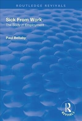 Sick From Work : The Body in Employment (Hardcover)