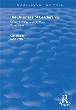 The Business of Leadership : Adding Lasting Value to Your Organization (Hardcover)