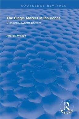 The Single Market in Insurance : Breaking Down the Barriers (Hardcover)