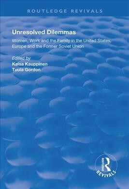 Unresolved Dilemmas : Women, Work and the Family in the United States, Europe and the Former Soviet Union (Hardcover)