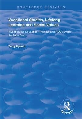 Vocational Studies, Lifelong Learning and Social Values : Investigating Education, Training and NVQs Under the New Deal (Hardcover)