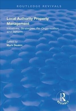 Local Authority Property Management : Initiatives, Strategies, Re-organisation and Reform (Paperback)