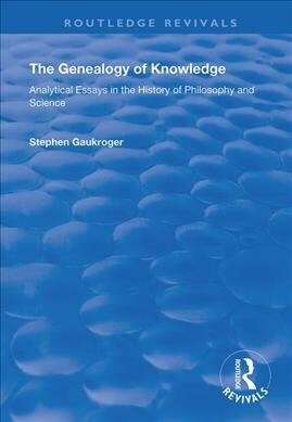 The Genealogy of Knowledge : Analytical Essays in the History of Philosophy and Science (Hardcover)