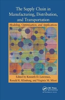 The Supply Chain in Manufacturing, Distribution, and Transportation : Modeling, Optimization, and Applications (Paperback)