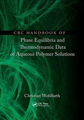 CRC Handbook of Phase Equilibria and Thermodynamic Data of Aqueous Polymer Solutions (Paperback, 1)