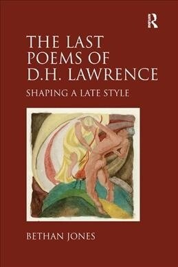 The Last Poems of D.H. Lawrence : Shaping a Late Style (Paperback)