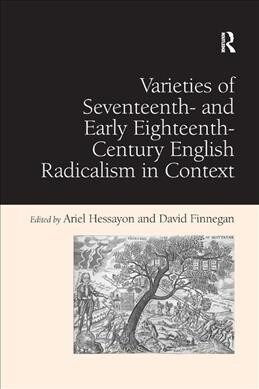 Varieties of Seventeenth- and Early Eighteenth-Century English Radicalism in Context (Paperback, 1)