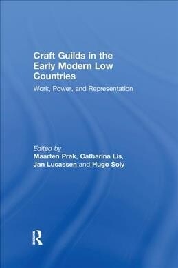 Craft Guilds in the Early Modern Low Countries : Work, Power, and Representation (Paperback)