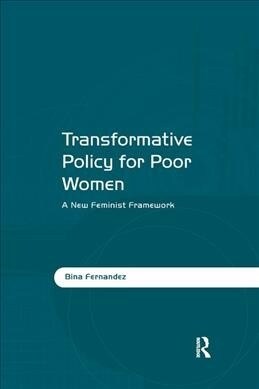 Transformative Policy for Poor Women : A New Feminist Framework (Paperback)