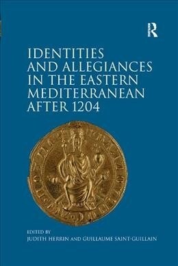 Identities and Allegiances in the Eastern Mediterranean after 1204 (Paperback, 1)