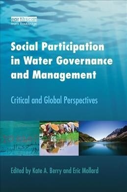 Social Participation in Water Governance and Management : Critical and Global Perspectives (Paperback)