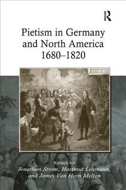 Pietism in Germany and North America 1680–1820 (Paperback)